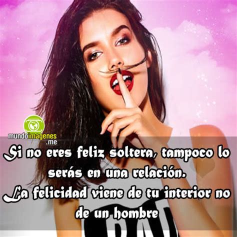 frases de chicas solteras|100 Frases de soltería para encontrarse a uno mismo